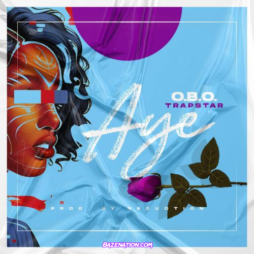 O.B.O. Trapstar – Aye Mp3 Download