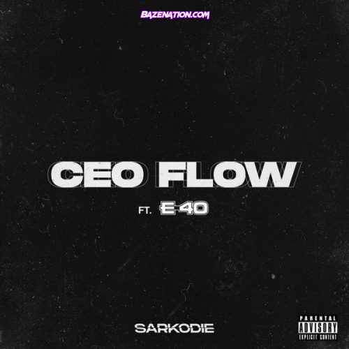 Sarkodie ft. E-40 – CEO Flow Mp3 Download
