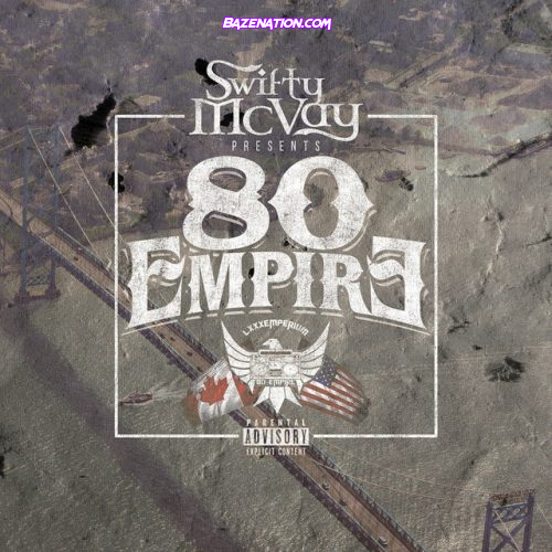 DOWNLOAD ALBUM: Swifty McVay - 80 Empire [Zip File]