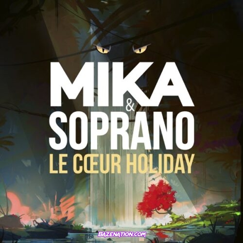 MIKA - Le Coeur Holiday ft. Soprano Mp3 Download