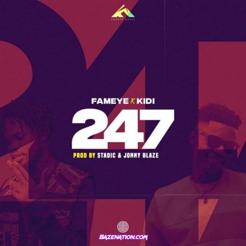 Fameye – 247 ft. KiDi Mp3 Download