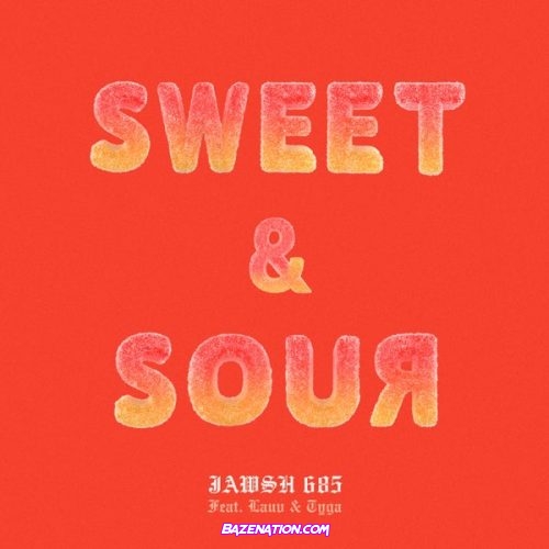 Jawsh 685 - Sweet N Sour ft. Lauv & Tyga Mp3 Download