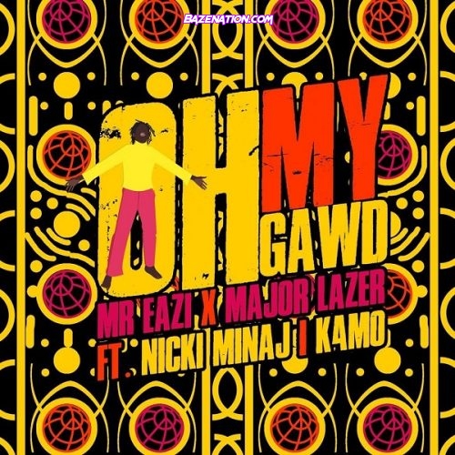 Mr Eazi & Major Lazer – Oh My Gawd ft. Nicki Minaj & K4MO Mp3 Download