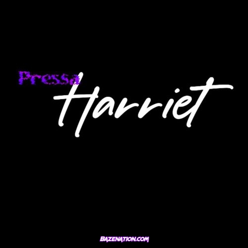 Pressa - Harriet Mp3 Download