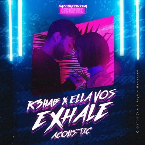 R3HAB & Ella Vos - Exhale (Acoustic) Mp3 Download