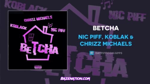 Nic Piff, Koblak & Chrizz Michaels - Betcha Mp3 Download