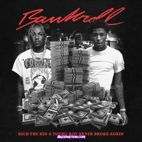 Rich The Kid, YoungBoy Never Broke Again - Bankroll Mp3 Download