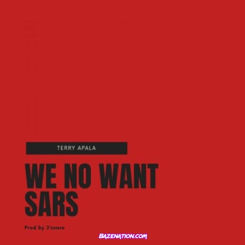Terry Apala - We No Want Sars Mp3 Download