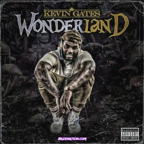 Kevin Gates - Wonderland Mp3 Download