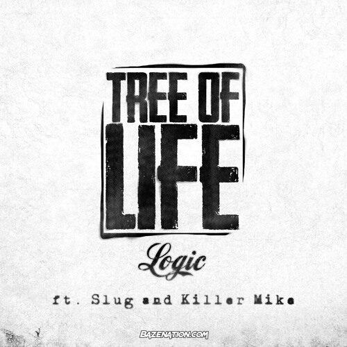 Logic - Tree Of Life [OG] (feat. Killer Mike) Mp3 Download