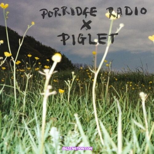 Porridge Radio & piglet – Strong Enough Mp3 Download