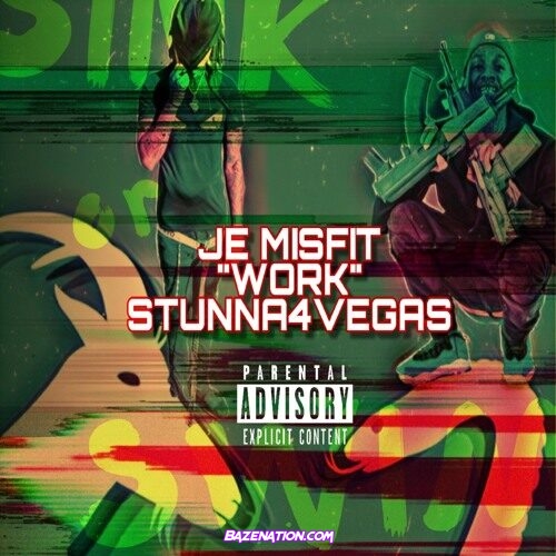JE Misfit – Work (feat. Stunna 4 Vegas) Mp3 Download