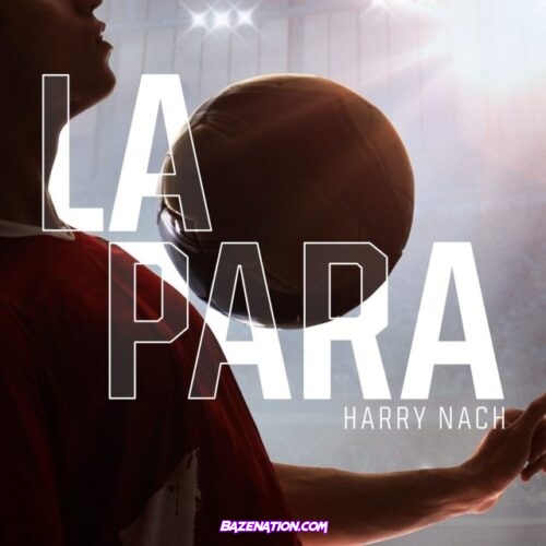 Harry Nach – La Para Mp3 Download