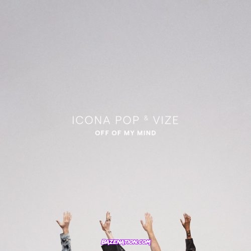 Icona Pop & VIZE – Off Of My Mind Mp3 Download
