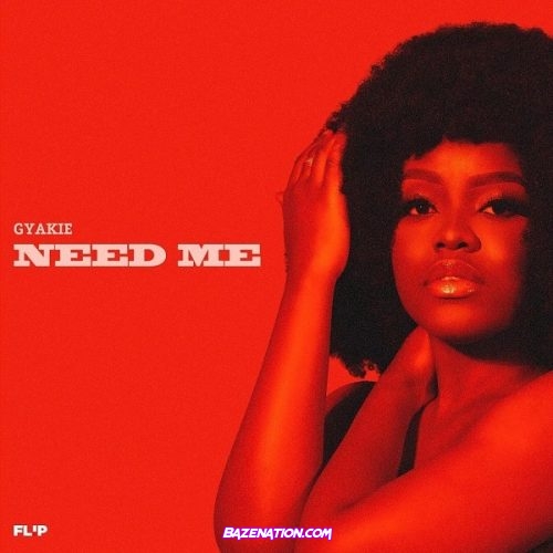 Gyakie - Need Me Mp3 Download