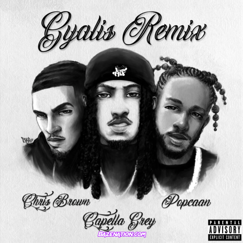 Capella Grey, Chris Brown & Popcaan - GYALIS (Remix) Mp3 Download