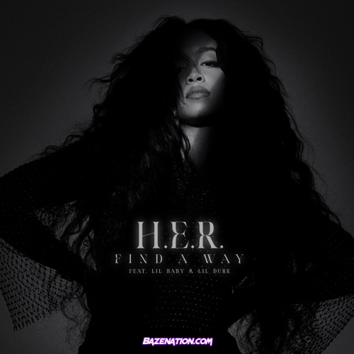 H.E.R. - Find A Way (Remix) (feat. Lil Baby & Lil Durk) Mp3 Download