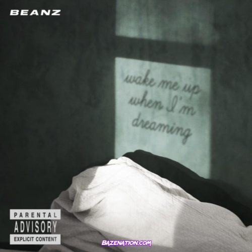 Beanz - Wake Me Up When I'm Dreaming Mp3 Download