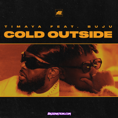 Timaya - Cold Outside (feat. Buju) Mp3 Download