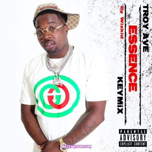 Troy Ave - Essence (Keymix) Mp3 Download