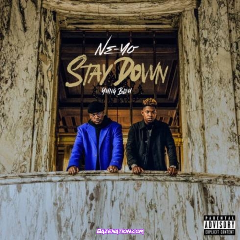 Ne-Yo – Stay Down (feat. Yung Bleu) Mp3 Download