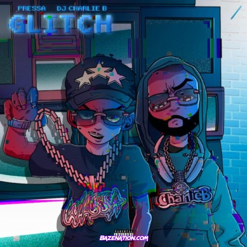 DJ Charlie B - Glitch (feat. Pressa) Mp3 Download