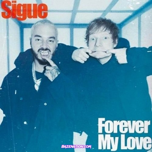 J Balvin & Ed Sheeran - Forever My Love Mp3 Download