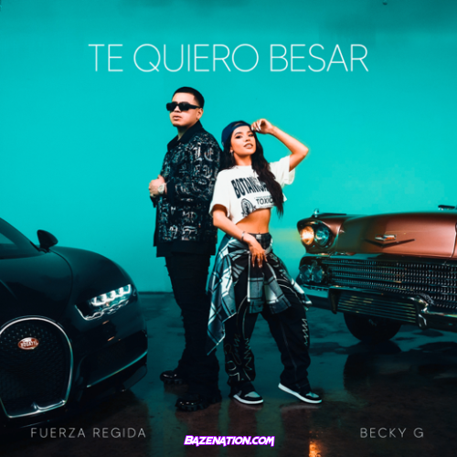 Fuerza Regida & Becky G – Te Quiero Besar Mp3 Download