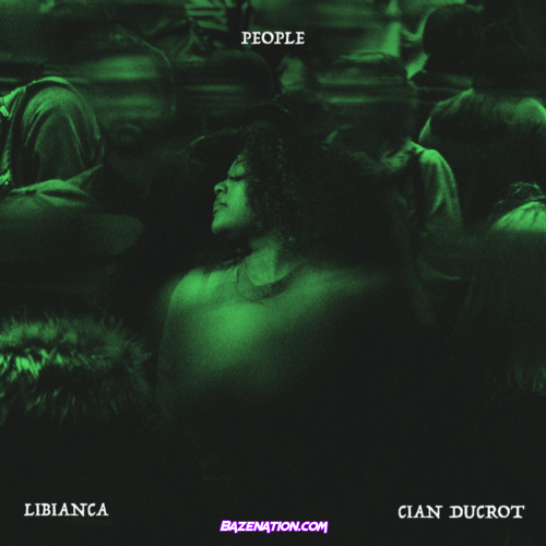 Libianca – People (feat. Cian Ducrot) Mp3 Download
