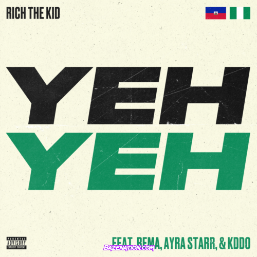 Rich The Kid - Yeh Yeh (Feat. Rema, Ayra Starr & KDDO)Mp3 Download