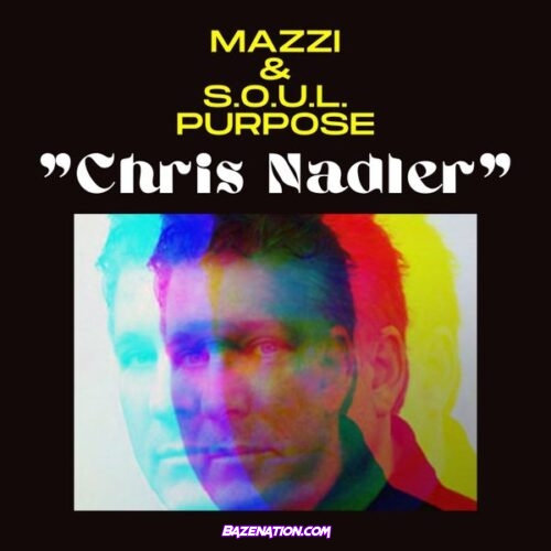 Mazzi – Chris Nadler (feat. S.O.U.L. Purpose & Breana Marin)