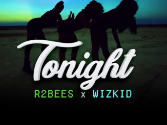 R2bees - Tonight (feat. Wizkid)